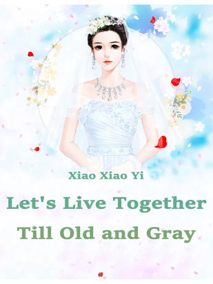 Let's Live Together Till Old and Gray